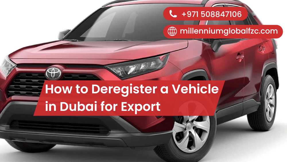 How to Deregister a Vehicle in Dubai for Export: RTA Process & Tips